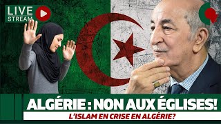 Algérie : interdiction des églises, l'Islam en crise ou simple régulation?