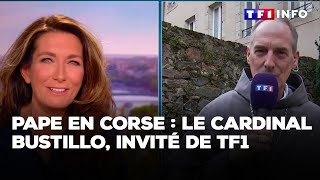 Visite du Pape en Corse : le Cardinal Bustillo, invité d’Anne-Claire Coudray｜TF1 INFO