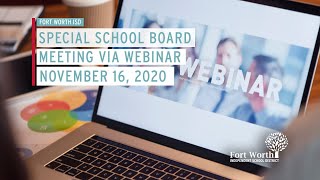 Fort Worth ISD Virtual Special School Board Meeting November 16, 2020