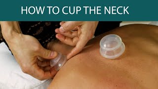 How to Cup the Neck  - Myofascial Cupping on the Neck