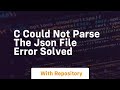 C could not parse the json file error solved