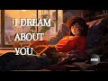 I Dream About You - by Pascalers Music (Music Video) Love Songs