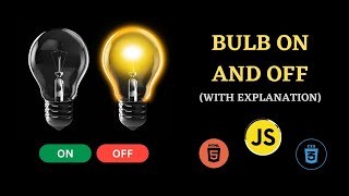 Bulb ON and OFF with JavaScript | JavaScript Mini Project # 01 | Easy Tutorial