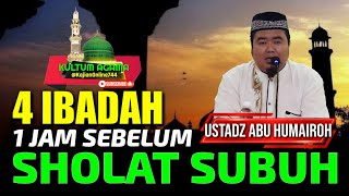 4 Ibadah,  1 Jam Sebelum Sholat Subuh, Segala Masalah Dunia dan Akhirat Selesai @KajianOnline744