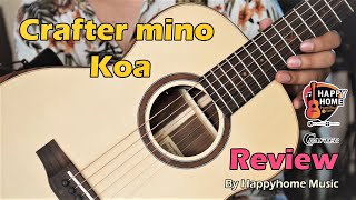 รีวิวฉบับเต็ม Crafter Mino Koa ( By Happyhhhme Music )