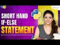 Short Hand If Else Statement in Python | Python Programming - Python Full Course For Beginners