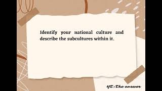 Identify your national culture and describe the subcultures within it. (Ph)