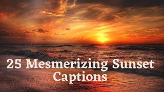 25 Mesmerizing Sunset Captions