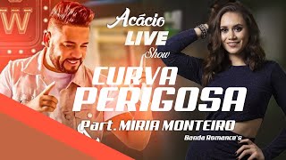 LIVE ACÁCIO O FERINHA - CURVA PERIGOSA  Part.  MIRIA MONTEIRO