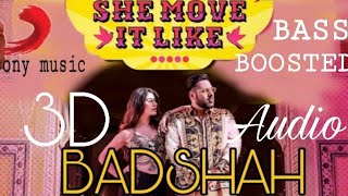 SHE MOVE IT LIKE | BADSHAH | BASS BOOSTED | 3D AUDIO | 3D VIRTUAL AUDIO SONG