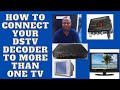 how to connect your dstv decoder to more than one tv .your dstv specialist.