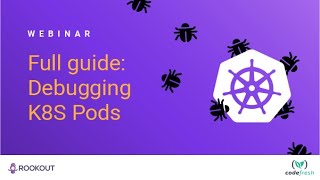 Live Debugging Kubernetes Pods Webinar