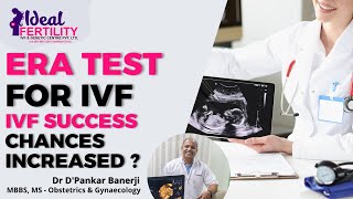 ERA Test For IVF | IVF Success Chances Increased ? | Dr D'pankar Banerji | Ideal Fertility IVF