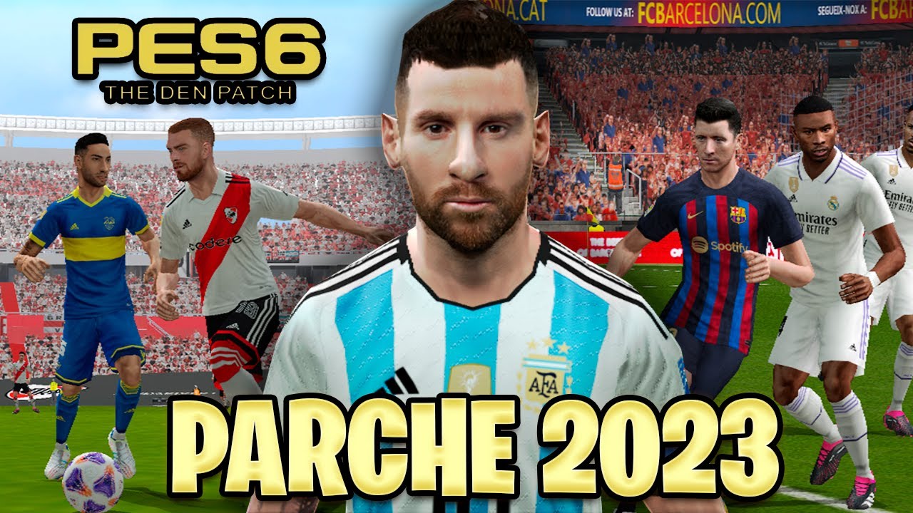 PES 6 PARCHE AL 2023 THE DEN PATCH / +LIGA ARGENTINA - YouTube