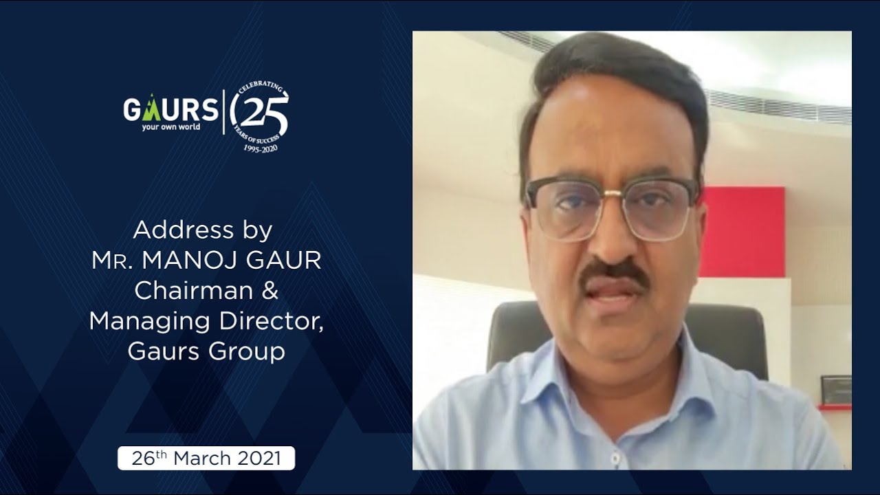 Address By Mr. Manoj Gaur, Chairman & Managing Director, Gaurs Group ...