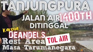 JALAN AIR 1400th DITINGGAL-TANJUNGPURA:REST AREA TOL AIR TARUMANEGARA (part 3/4) #Sejarah #Karawang