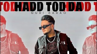 Hadd Tod Da (Official Song) Guri Sarao | M-Four Music | New Punjabi Song 2022