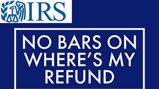 IRS TAX REFUND 2021 - NO BARS - LOSING OF BARS - Where's my refund WMR