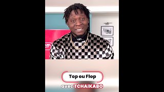 TOP ou FLOP avec Tchaikabo, artiste Ivoirien !