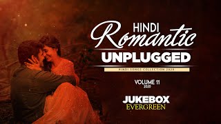 Evergreen Hindi Unplugged Romantic Songs Collection 2020 | Cover Special Jukebox Volume 11