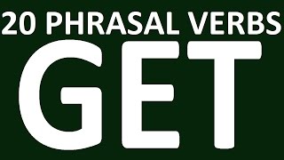 20 PHRASAL VERBS WITH GET. PHRASAL VERB GET WITH EXERCISES AND EXAMPLES. PHRASAL VERBS IN ENGLISH