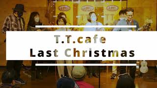 T.T.cafe Live 5/5 (Last Christmas)