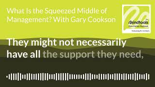 What Is the Squeezed Middle of Management? with Gary Cookson │ Mindtools Pain Points podcast