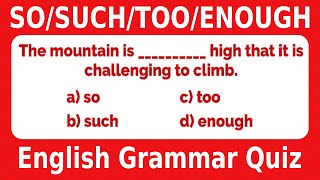 English Grammar Quiz: So, Such, Too, Enough