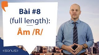 Bài #8 (full length): Âm /R/ - Phát âm tiếng Anh giọng Mỹ