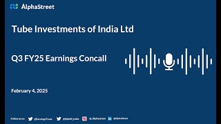 Tube Investments of India Ltd Q3 FY2024-25 Earnings Conference Call