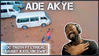 Ghana Has It 🔥 | DC Truth - Ade Akye Feat. Lyrical MuGaby \u0026 Kelvin Swift (Official Video) | Reaction