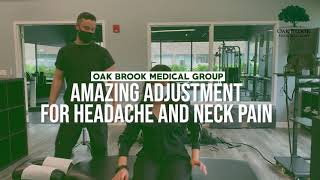 Amazing Adjustment for Headache and Neck Pain | Oak Brook Medical Group, IL