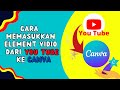 CARA MEMASUKKAN ELEMEN VIDIO YOUTUBE KE CANVA