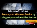 MS193- Secure your Windows Device by Using corporate identifier feature