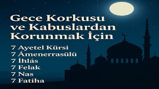 Gece Korkusu ve Kabuslardan Koruyan Dualar | 7’li Koruma Sureleri