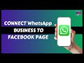How to Connect Whatsapp Business to Facebook Page