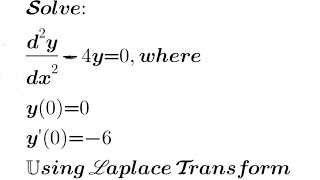 Solve (D²-4)y= 0, where y(0)= 0 and y'(0)= -6 | Solve Differential Equations using Laplace Transform