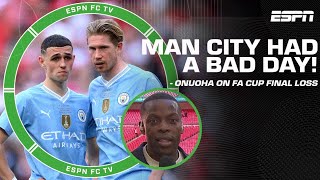 Manchester City had a BAD DAY! - Nedum Onuoha on loss to Man United in FA Cup Final | ESPN FC