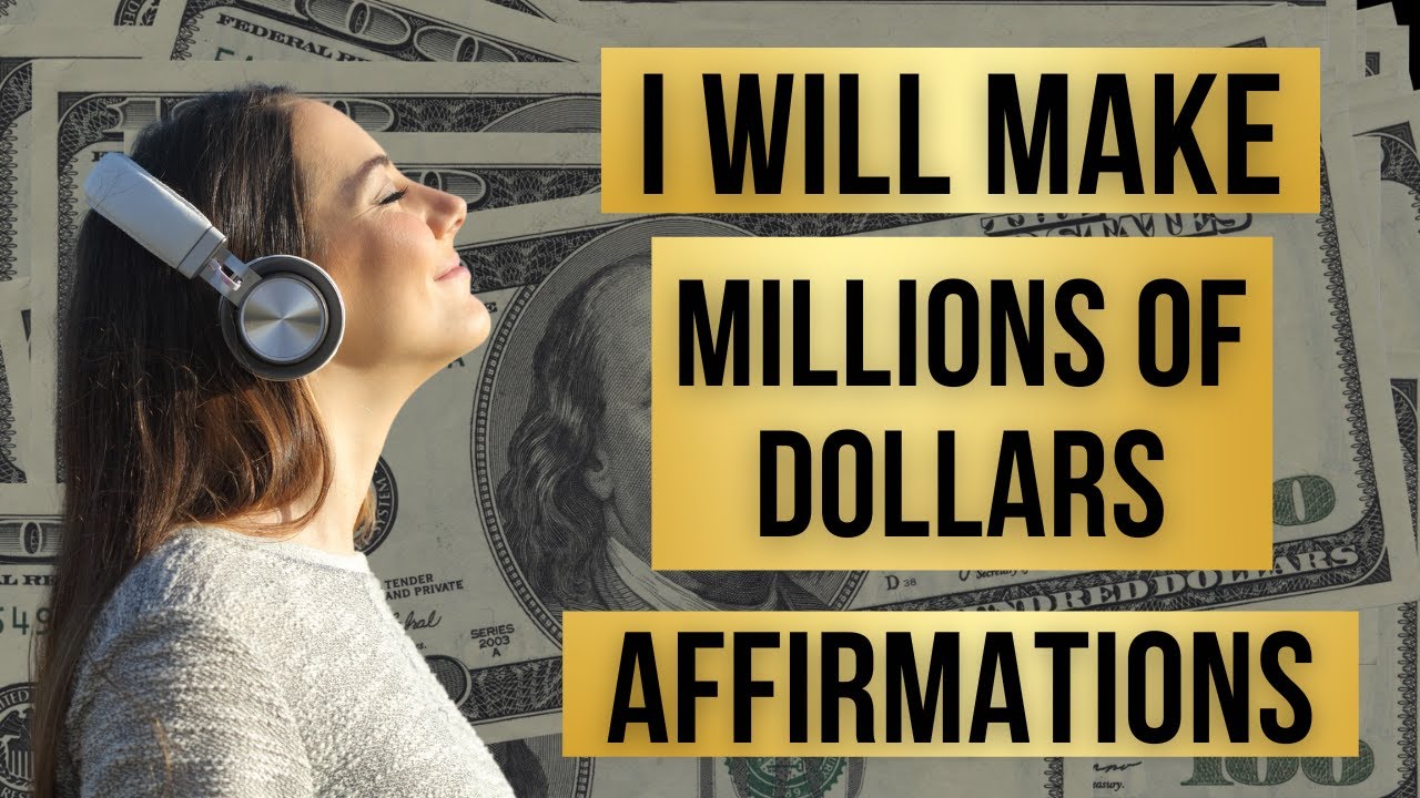 Make Millions Of Dollars Money Affirmations And Visualization For ...