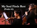 My Soul Finds Rest (Psalm 62) With Grace Community Church Congregation