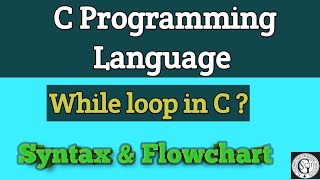 While loop in c programming | What is while loop? Discuss syntax, flowchart and program#cprogramming