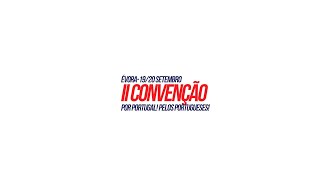 II CONVENÇÃO DO PARTIDO CHEGA : INTERVENÇÕES POLÍTICAS