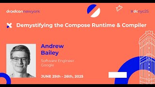 Demystifying the Compose Runtime & Compiler - Andrew Bailey | droidcon New York 2025