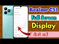 how to full screen display in realme c51, realme c51 full screen display setting