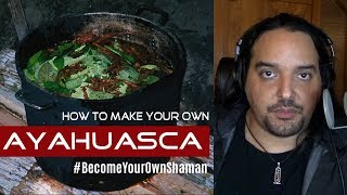 How To Make Ayahuasca At Home - VIDEO - Beyond The Veil