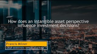 How an intangible asset perspective influences investment decisions