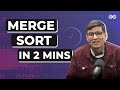 Learn Merge Sort in 2 minutes | Episode - 10 | @SandeepJainGfG | Geeksforgeeks
