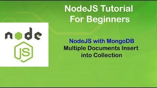 NodeJS Tutorial for Beginners # NodeJS With MongoDB, Multiple Documents Insert Into Collection