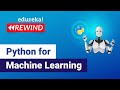 Python for Machine Learning | Python Training | Edureka | Python Live - 4