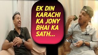 JONY BHAIYA KARACHI | EK DIN KARACHI KA JONY BHAI KA SATH | PODCAST